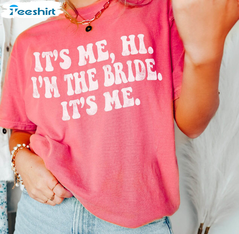 It's Me Hi Im The Bride It's Me Cute Shirt, Retro Hoodie Long Sleeve