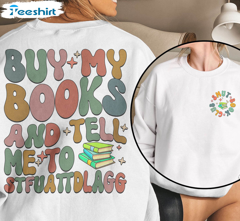 Buy Me Books And Tell Me Stfuattdlagg Cute Shirt, Smut Reader Unisex Hoodie Sweater