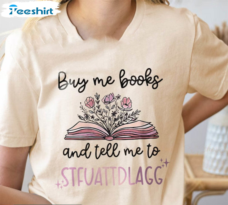 Buy Me Books And Tell Me To Stfuattdlagg Funny Shirt, Vintage Long Sleeve Unisex Hoodie