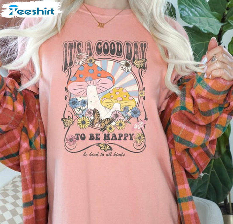 Good Day To Be Happy Shirt, Trendy Woman T-shirt Sweater