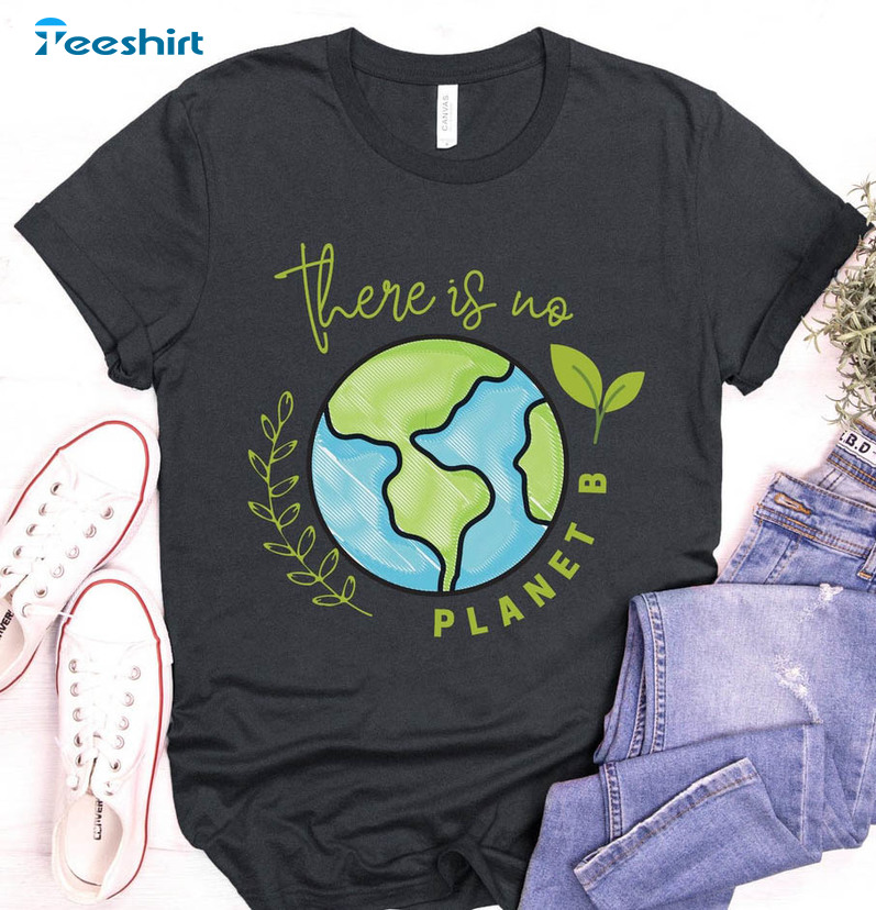 There Is No Planet B Shirt, Trendy Environment The Earth Long Sleeve Unisex Hoodie