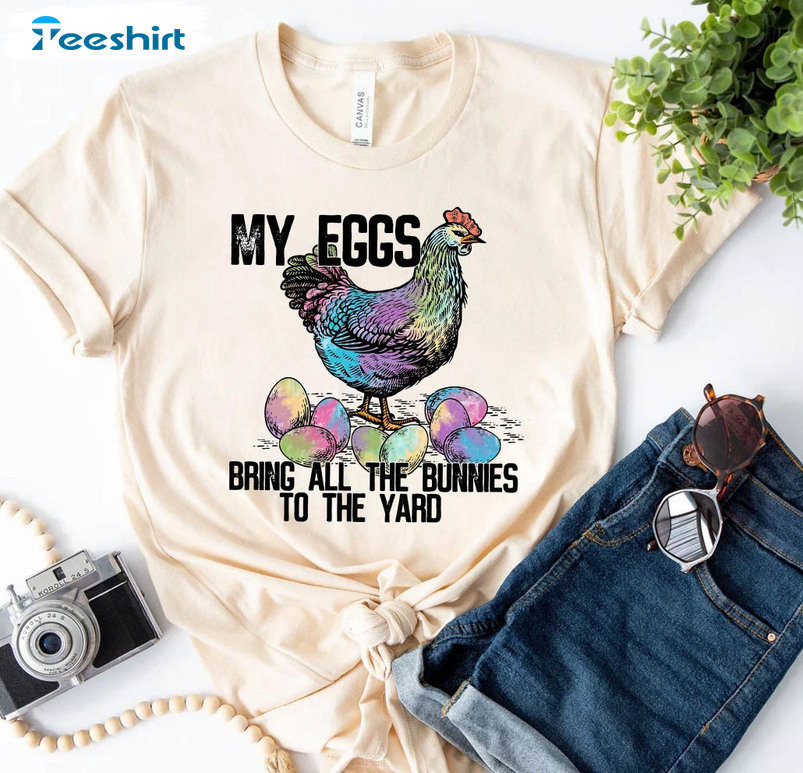 My Eggs Bring All The Bunnies Shirt, Easter Egg Dealer Tee Tops Crewneck