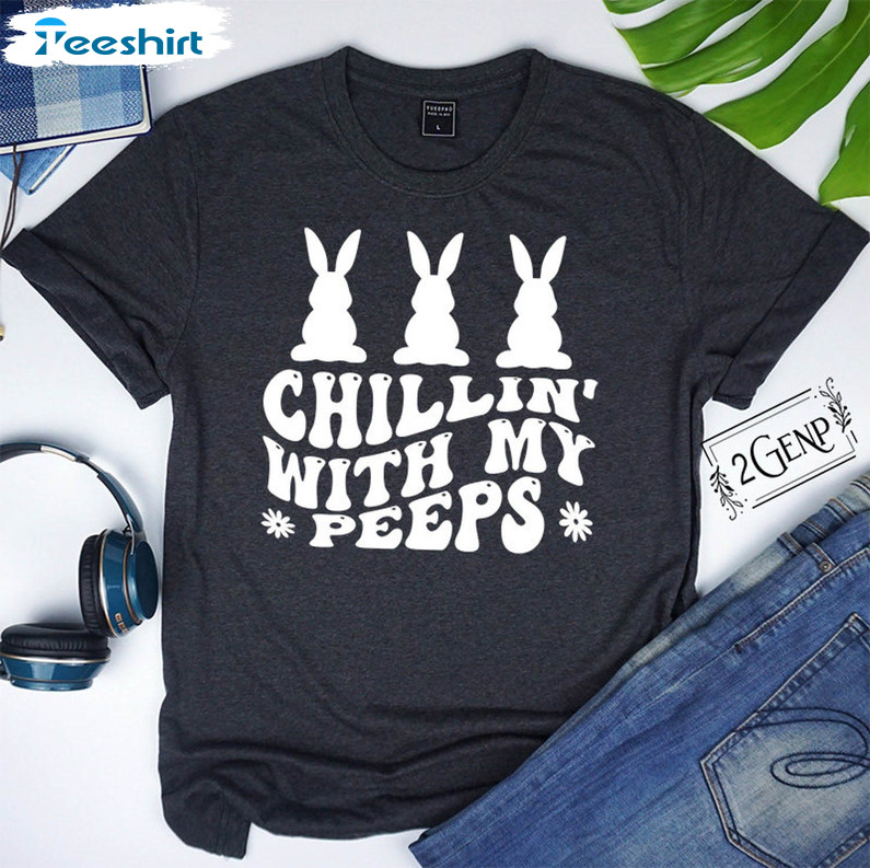 Chilling With My Peeps Easter Shirt, Easter Family Funny Tee Tops Short Sleeve