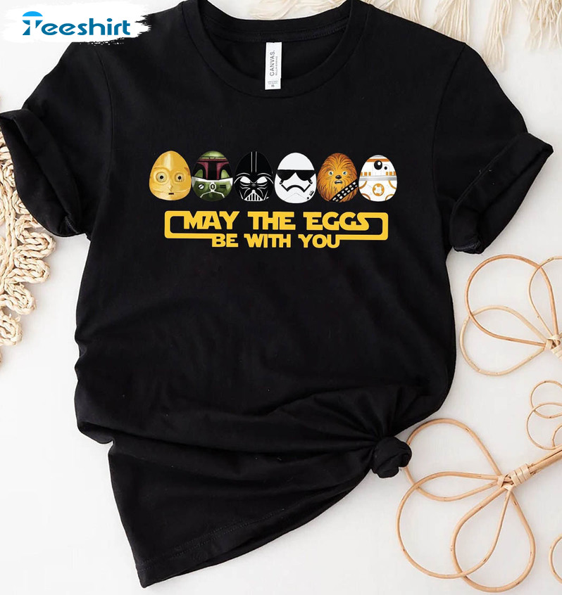 May The Eggs Be With You Shirt, Star Wars Characters Easter Eggs Crewneck Sweatshirt