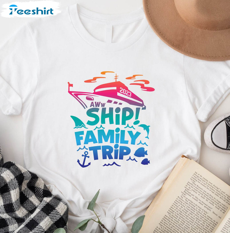 Oh Ship It's A Family Trip 2023 Shirt, Family Cruise Short Sleeve Tee Tops