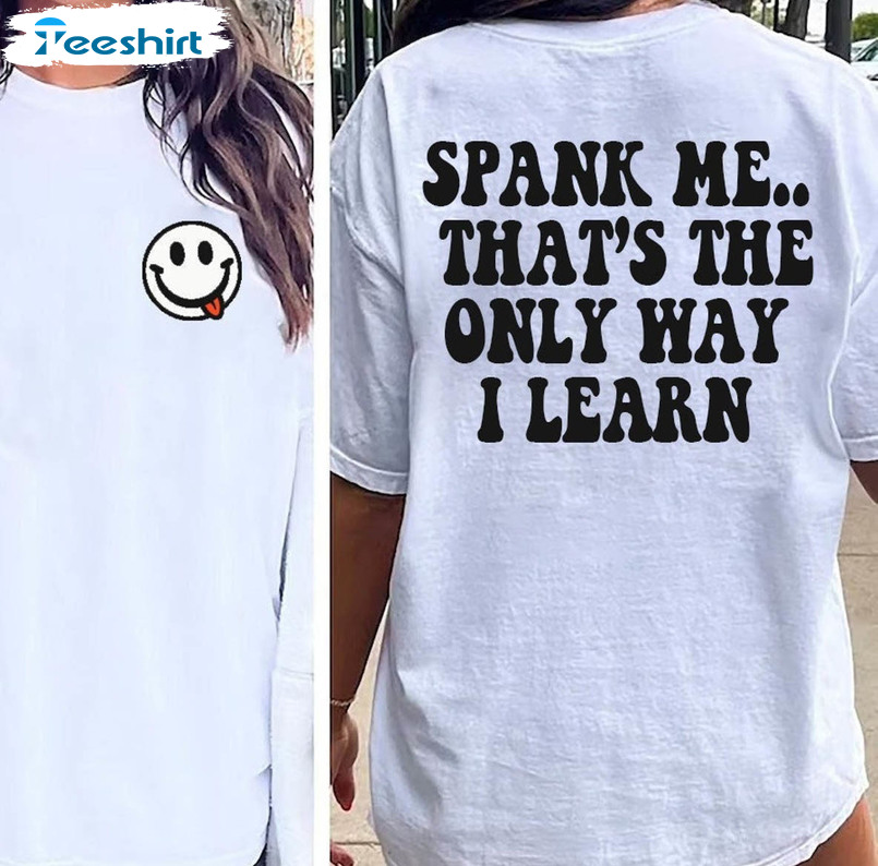 Spank Me That's The Only Way I Learn Funny Shirt, Russ Nasty Spank Me Short Sleeve T-shirt