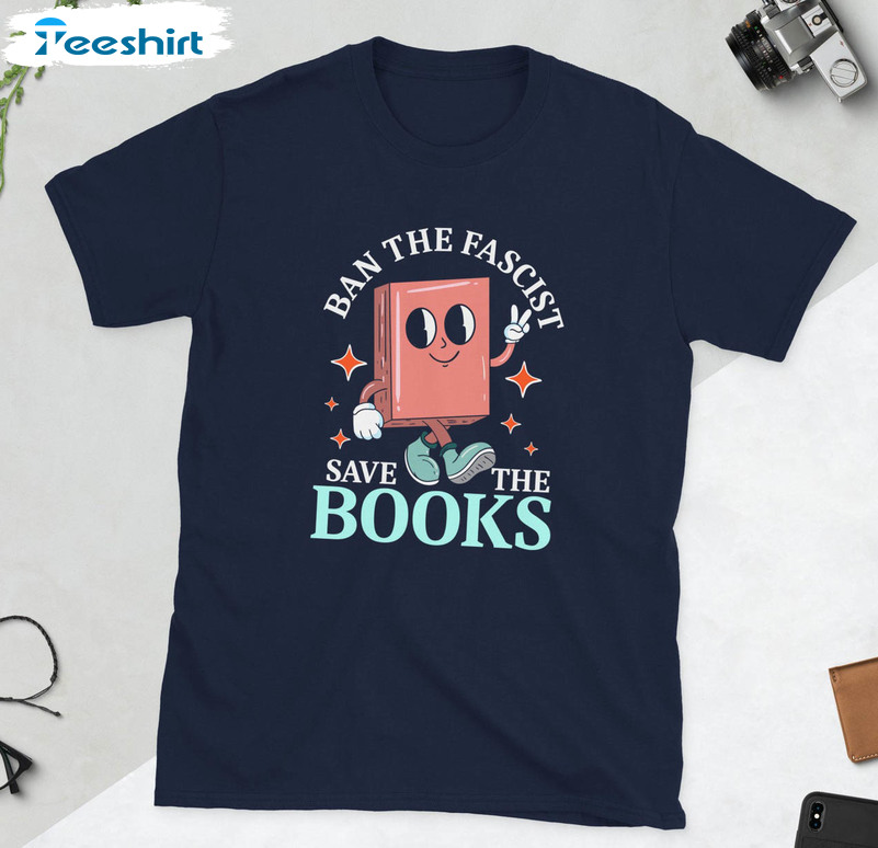 Ban The Fascists Save The Book Shirt, Novelty Unisex T-shirt Crewneck
