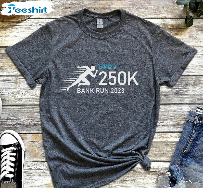 250k Bank Run 2023 Shirt, Trendy Short Sleeve Unisex T-shirt