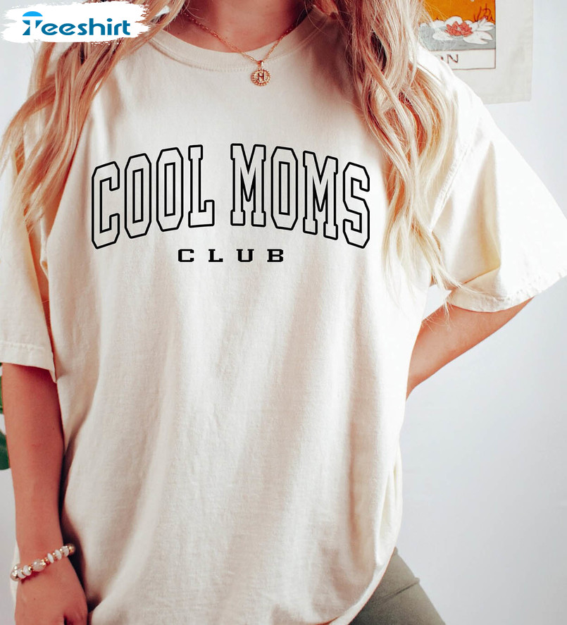 Cool Moms Club Trendy Shirt, Mother Day Crewneck Unisex Hoodie