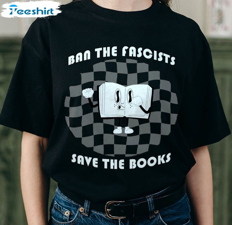 Ban The Fascists Save The Book Shirt, Funny Book Lover Unisex T-shirt Long Sleeve