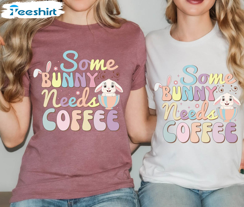 Some Bunny Needs Coffee Shirt, Bunny Easter Unisex Hoodie Long Sleeve