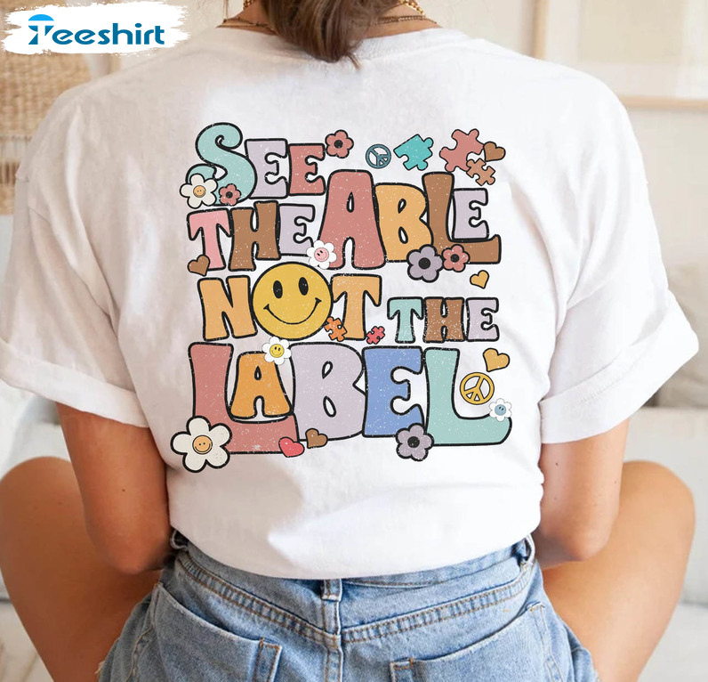 See The Able Not The Label Trendy Shirt, Be Kind Autism Unisex Hoodie Long Sleeve