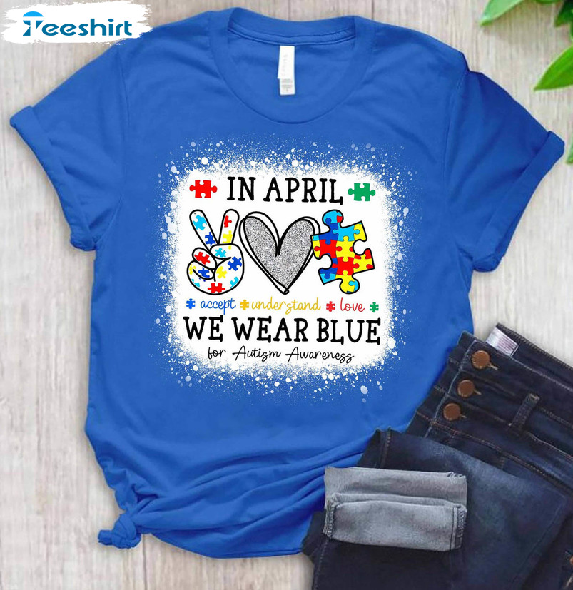 In April We Wear Blue For Autism Awareness Shirt, Autism Awareness Long Sleeve Short Sleeve