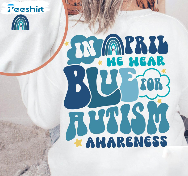 In April We Wear Blue For Autism Awareness Shirt, Trending Autism Rainbow Tee Tops Long Sleeve