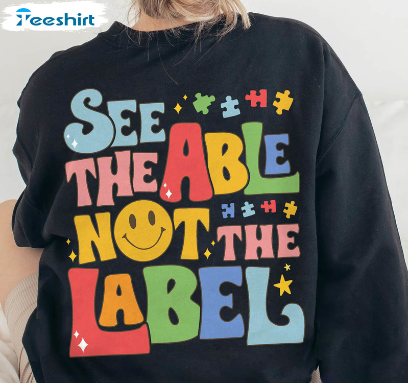 See The Able Not The Label Autism Trendy Shirt, Colorful Be Kind Autism Tee Tops Unisex Hoodie