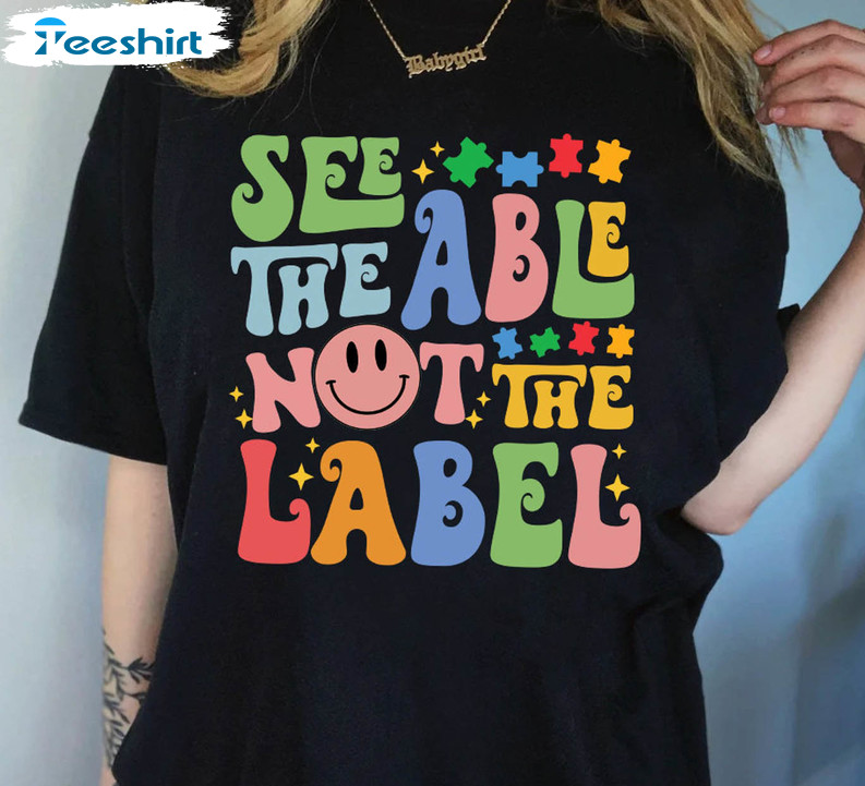 See The Able Not The Label Autism Shirt, Smile Face Autism Awareness Unisex Hoodie Short Sleeve