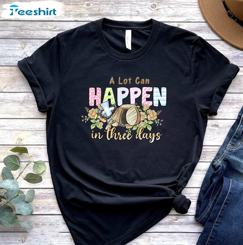 A Lot Can Happen In Three Days Vintage Shirt, Jesus Easter He Is Risen Short Sleeve Crewneck