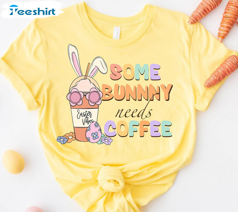 Some Bunny Needs Coffee Shirt, Bunny Coffee Sweatshirt Crewneck