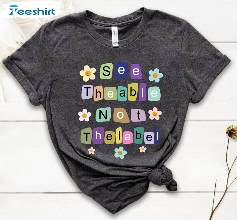 Cute See The Able Not The Label Autism Shirt, Autism Awareness Short Sleeve Tee Tops