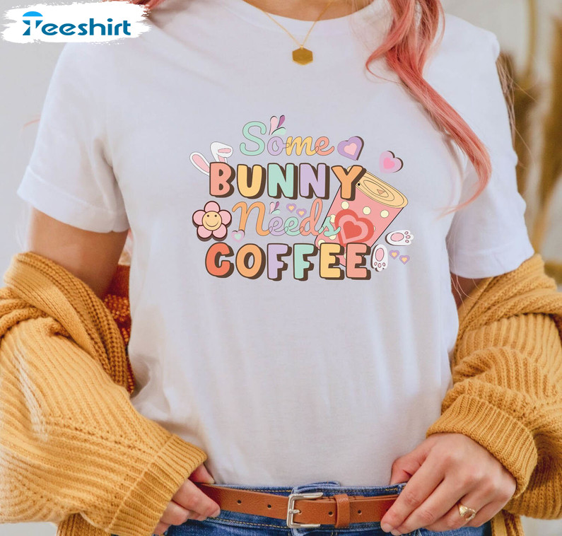 Some Bunny Needs Coffee Shirt, Happy Easter Unisex T-shirt Short Sleeve