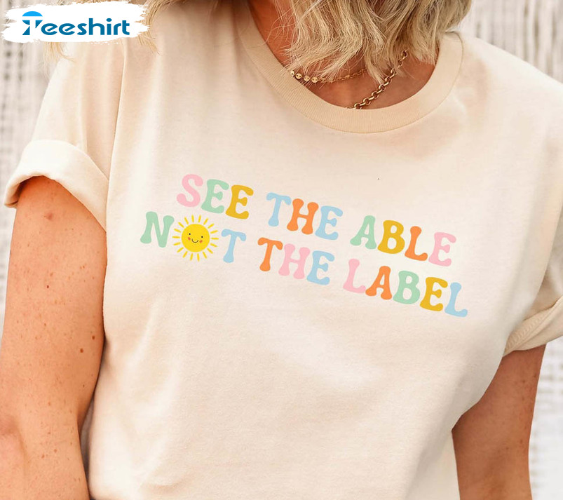 See The Able Not The Label Autism Shirt, Vintage Autism Crewneck Short Sleeve