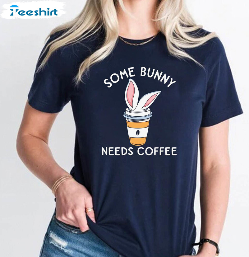 Some Bunny Needs Coffee Funny Shirt, Easter Humor Joke Sweater Sweatshirt