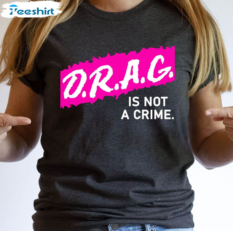 Drag Is Not A Crime Drag Queen Shirt, Support Drag Show Short Sleeve Sweatshirt