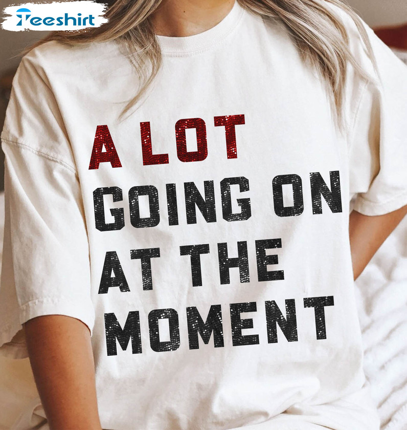 A Lot Going On At The Moment Shirt, Trendy Swiftie Short Sleeve Tee Tops