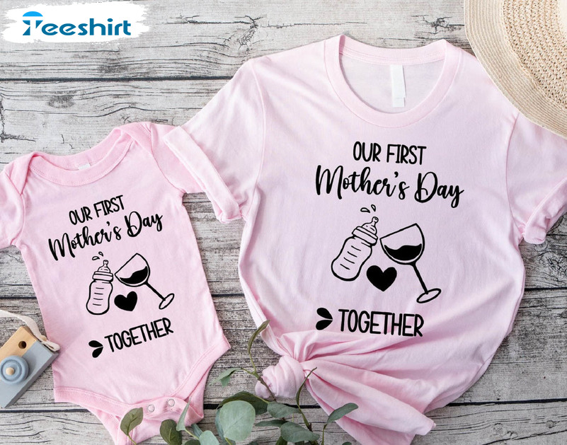 Our First Mothers Day Shirt, Mommy And Baby Unisex T-shirt Tee Tops