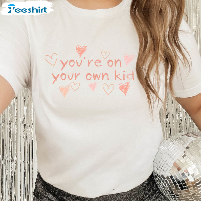 You're On Your Own Kid Shirt, Trendy Crewneck Sweater