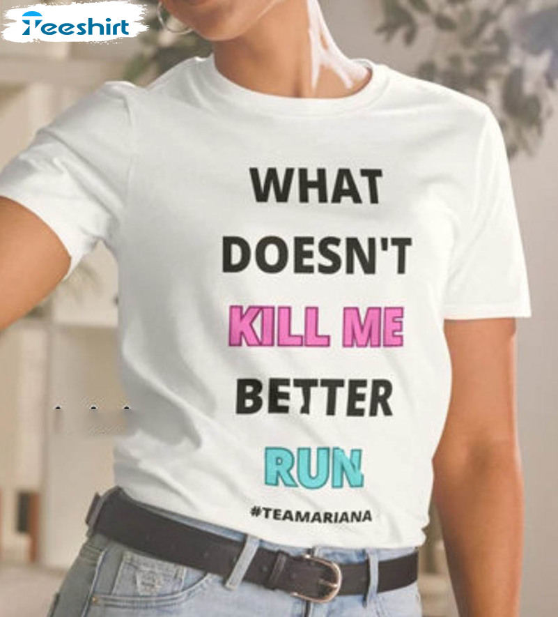 What Doesn't Kill Me Better Run Shirt, Ariana Unisex T-shirt Short Sleeve