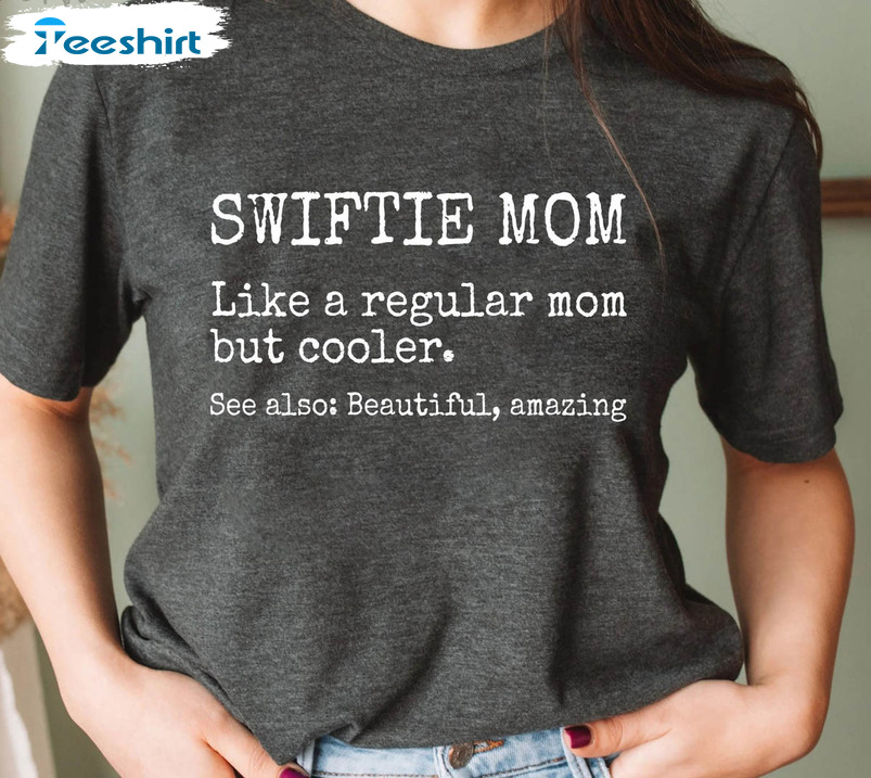Swiftie Mom Trendy Shirt, Swiftie Mom Definition Crewneck Unisex T-shirt