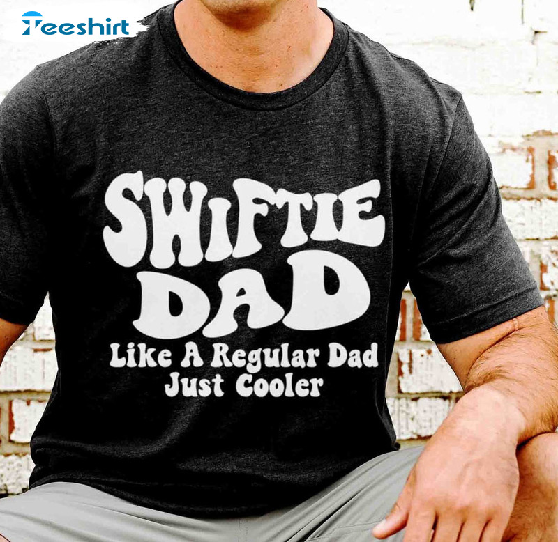 Swiftie Dad Shirt, Funny Cool Dad Crewneck Unisex Hoodie