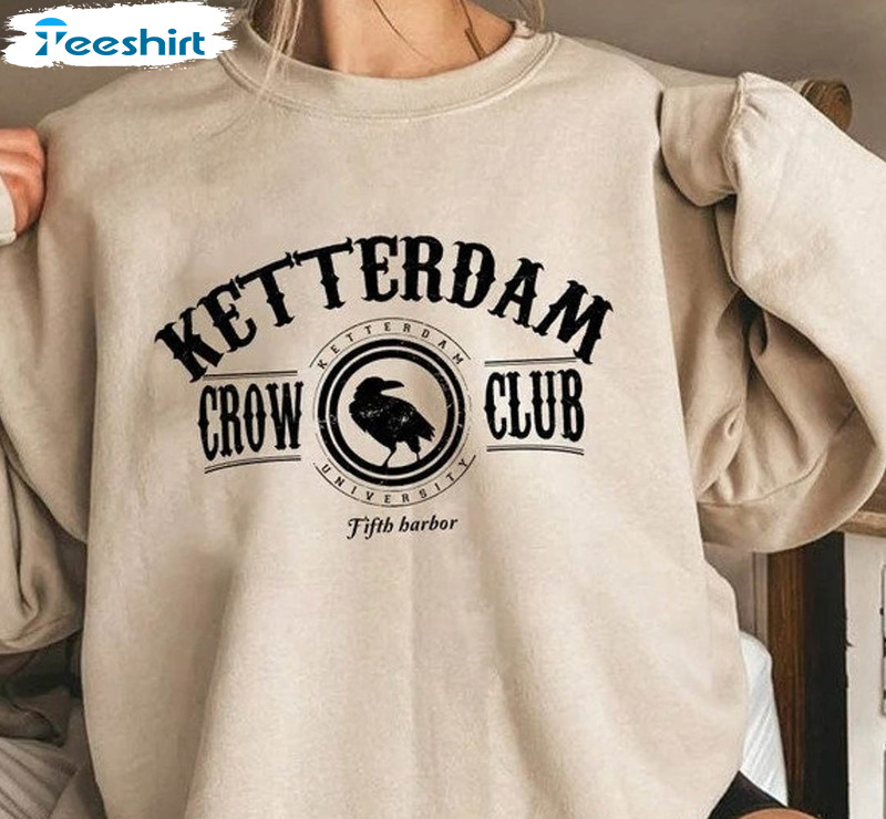 Ketterdam Crow Club Sweatshirt, Six Of Crows Trendy Crewneck Unisex T-shirt