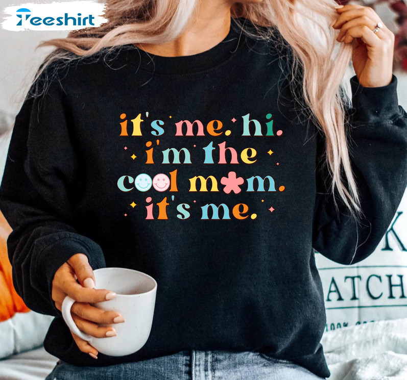 It's Me Hi I'm The Cool Mom It's Me Shirt, Trending Anti Hero Short Sleeve Long Sleeve