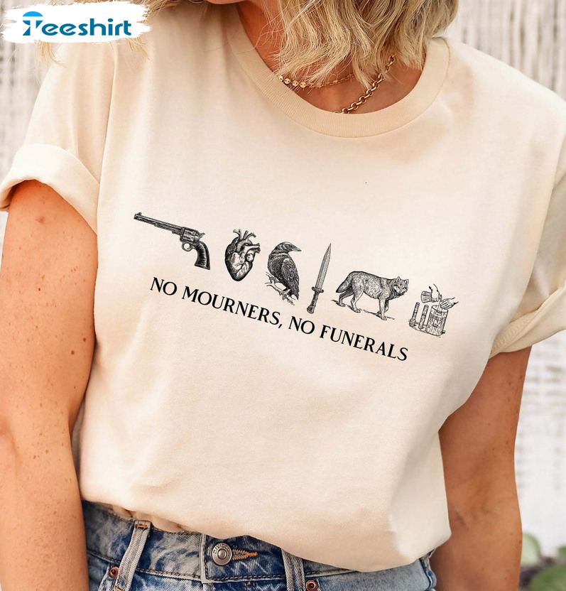 No Mourners No Funerals Shirt, Bookish Crewneck Short Sleeve