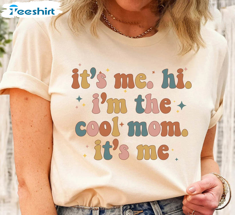 It's Me Hi I'm The Cool Mom It's Me Shirt, Funny Mama Crewneck Unisex Hoodie