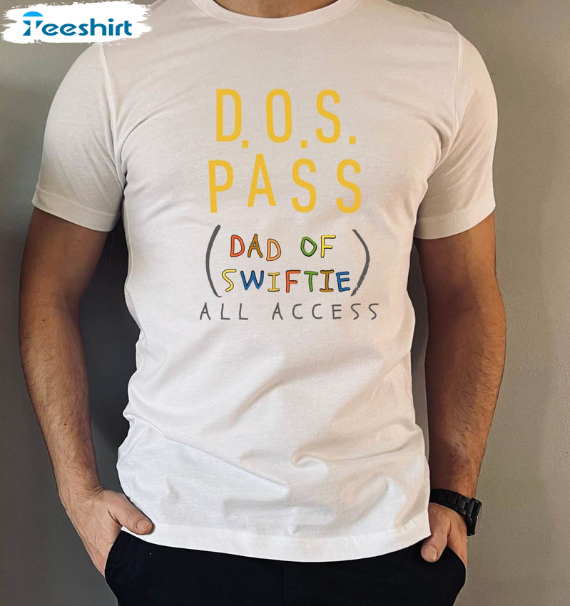 DOS PASS Dad Of Swiftie Shirt, Trendy Fathers Day Unisex Hoodie Crewneck