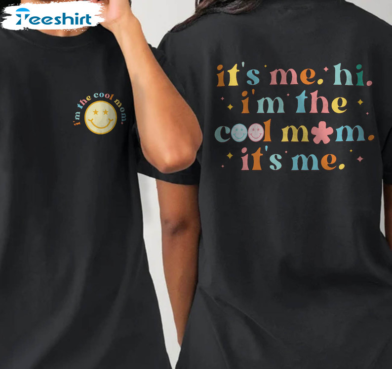 it's me hi i'm the cool mom it's me, mother's day gifts unisex T