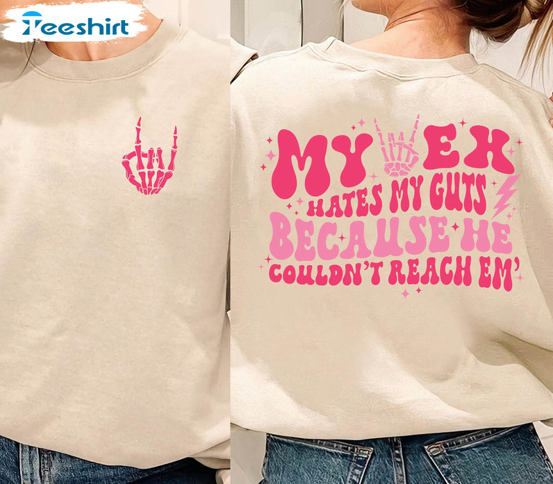 Trendy My Ex Hates My Guts Because He Couldnt Reach Em Shirt, Moms Club Crewneck Short Sleeve