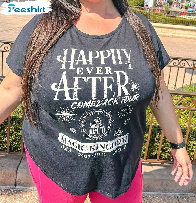 Happily Ever After Comeback Tour Shirt, Disneyworld Magic Kingdom Unisex Hoodie Tee Tops