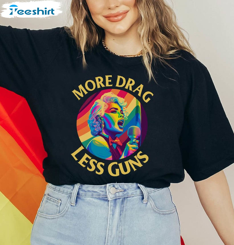 Support Drag Queens Shirt , More Drag Less Guns Short Sleeve Sweatshirt