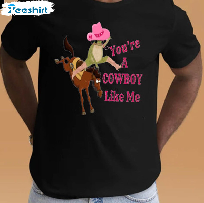 You're A Cowboy Like Me Shirt, Evermore Frog Meme Crewneck Hoodie