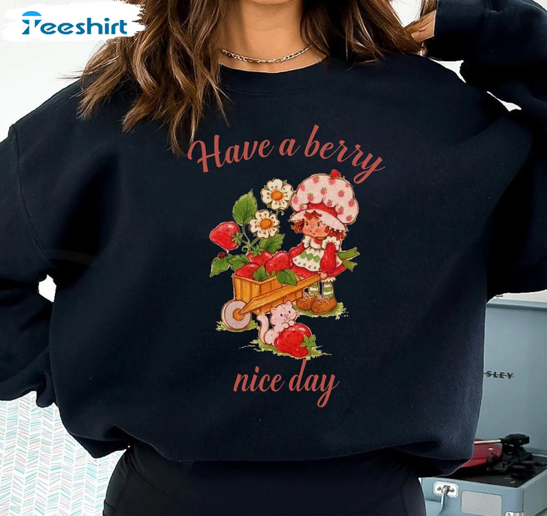 Have A Berry Nice Day Shirt, Cartoon Friends Nostalgia Unisex Hoodie Short Sleeve