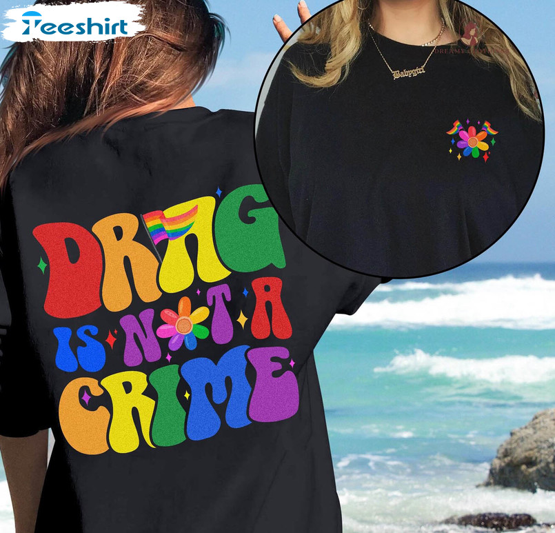 Drag Is Not A Crime Colorful Shirt, Lgbtq Rights Short Sleeve Long Sleeve