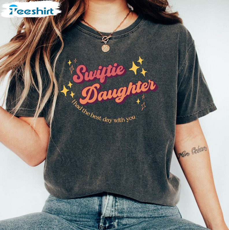 Swiftie Daughter Shirt, I Had The Best Day With You Long Sleeve Unisex Hoodie