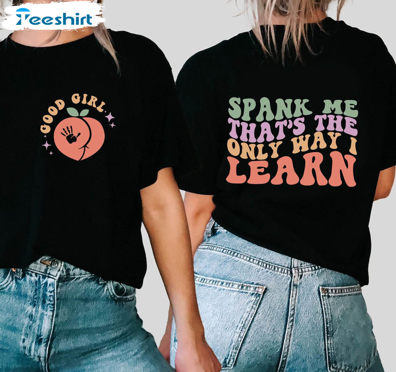 Spank Me That's The Only Way I Learn Shirt, Funny Long Sleeve Sweatshirt