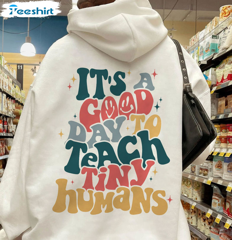 It's A Good Day To Teach Tiny Humans Cute Shirt, Teach Love Inspire Short Sleeve Crewneck