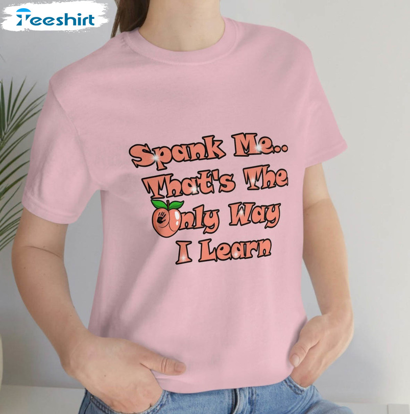 Spank Me That's The Only Way I Learn Shirt, Good Girl Good Girl Crewneck Sweatshirt