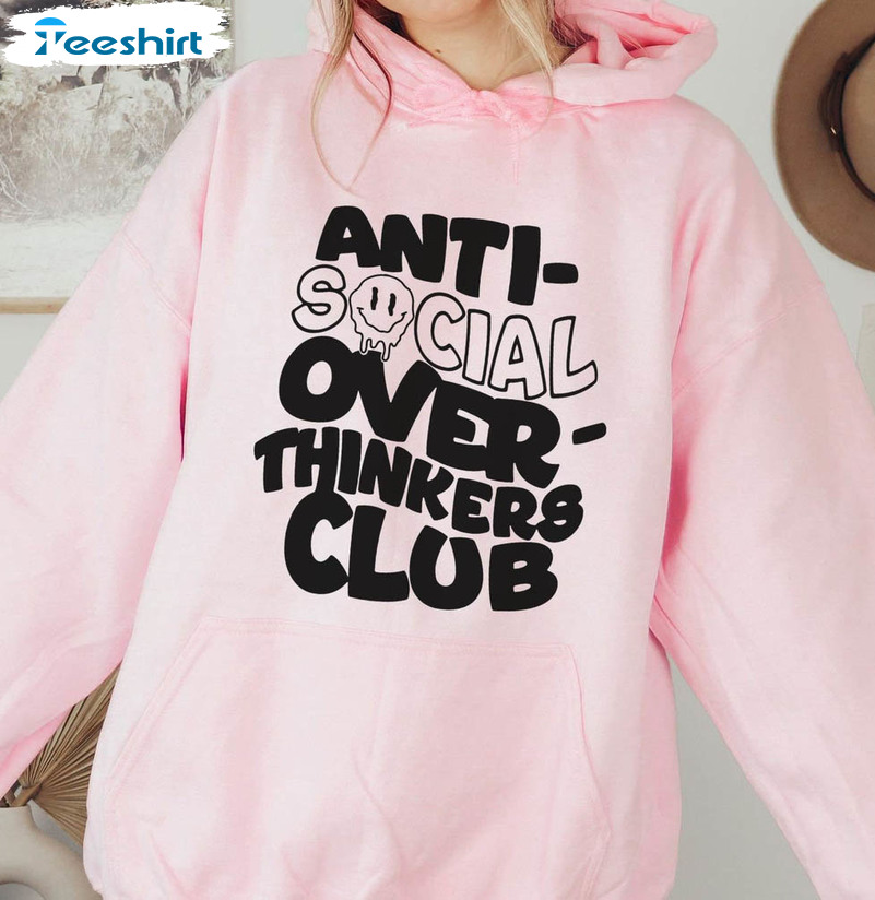 Antisocial Overthinkers Club Cute Shirt, Trendy Unisex Hoodie Crewneck